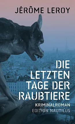 E-Book (epub) Die letzten Tage der Raubtiere von Jérôme Leroy