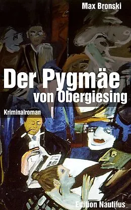 E-Book (epub) Der Pygmäe von Obergiesing von Max Bronski