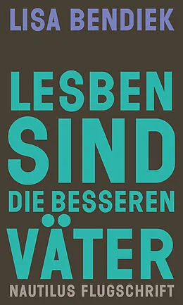 E-Book (epub) Lesben sind die besseren Väter von Lisa Bendiek