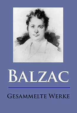 E-Book (epub) Balzac - Gesammelte Werke von Honoré de Balzac
