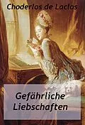 E-Book (epub) Gefährliche Liebschaften von Pierre-Ambroise-François Choderlos de Laclos