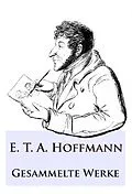E-Book (epub) E. T. A. Hoffmann - Gesammelte Werke von E. T. A. Hoffmann