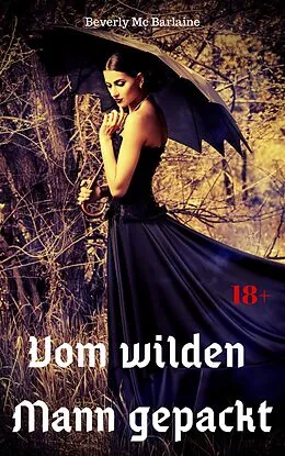 E-Book (epub) Vom wilden Mann gepackt von Beverly Mc Barlaine