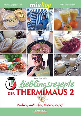 Kartonierter Einband mixtipp Lieblingsrezepte der Thermimaus 2: Kochen mit dem Thermomix von Anja Krandick