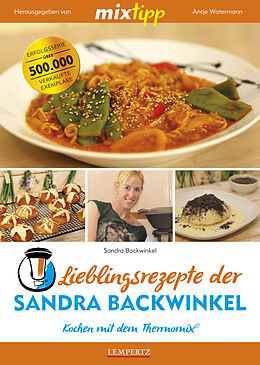 Kartonierter Einband mixtipp Lieblingsrezepte der Sandra Backwinkel: Kochen mit dem Thermomix von Sandra Backwinkel