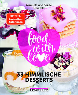 Kartonierter Einband food with love - 33 himmlische Desserts von Manuela Herzfeld, Jolle Herzfeld