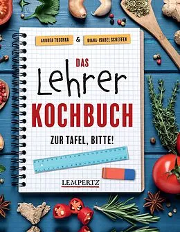 E-Book (epub) Das Lehrer-Kochbuch von Andrea Tuschka, Diana-Isabel Scheffen