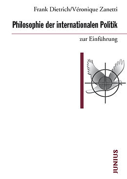 E-Book (epub) Philosophie der internationalen Politik zur Einführung von Frank Dietrich, Véronique Zanetti