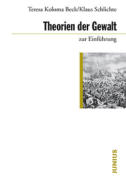 E-Book (epub) Theorien der Gewalt zur Einführung von Teresa Koloma Beck, Klaus Schlichte