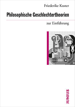 Kartonierter Einband Philosophische Geschlechtertheorien zur Einführung von Friederike Kuster
