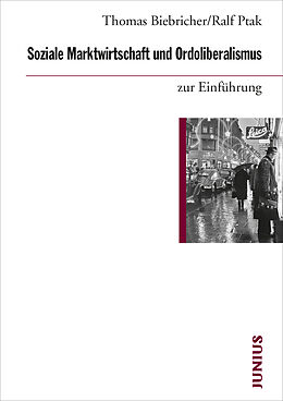 Kartonierter Einband Soziale Marktwirtschaft und Ordoliberalismus zur Einführung von Thomas Biebricher, Ralf Ptak
