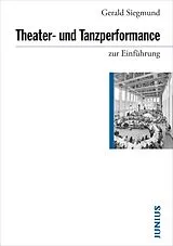 Kartonierter Einband Theater- und Tanzperformance zur Einführung von Gerald Siegmund