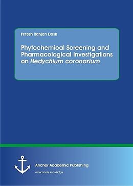 Kartonierter Einband Phytochemical Screening and Pharmacological Investigations on Hedychium coronarium von Pritesh Ranjan Dash