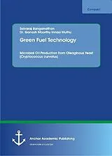 Kartonierter Einband Green Fuel Technology. Microbial Oil Production from Oleaginous Yeast (Cryptococcus curvatus) von Selvaraj Ranganathan, Ganesh Moorthy Innasi Muthu