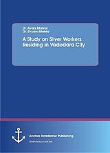 Couverture cartonnée A Study on Silver Workers Residing in Vadodara City de Avani Maniar, Shivani Mehta