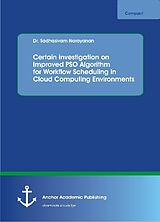 Couverture cartonnée Certain Investigation on Improved PSO Algorithm for Workflow Scheduling in Cloud Computing Environments de Sadhasivam Narayanan