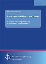 eBook (pdf) American and German Culture. A comparison by using one aspect of Trompenaars' model of culture de Kimberley Ten Broeke