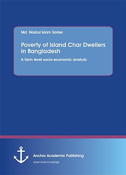 eBook (pdf) Poverty of Island Char Dwellers in Bangladesh. A farm level socio-economic analysis de Md. Nazirul Islam Sarker