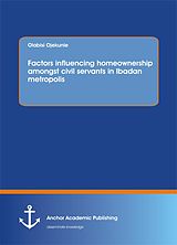 eBook (pdf) Factors influencing homeownership amongst civil servants in Ibadan metropolis de Olabisi Ojekunle