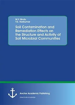 E-Book (pdf) Soil Contamination and Remediation Effects on the Structure and Activity of Soil Microbial Communities von M. V. Bindu, V. S. Harikumar