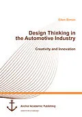 E-Book (pdf) Design Thinking in the Automotive Industry. Creativity and Innovation von Ellen Simon