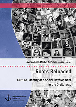 eBook (pdf) Roots Reloaded. Culture, Identity and Social Development in the Digital Age de Martin A. M. Gansinger, Ayman Kole