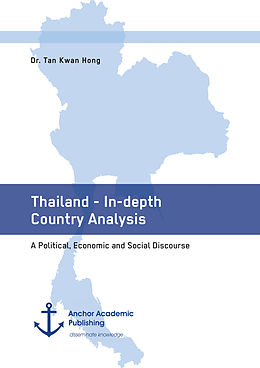 eBook (pdf) Thailand - In-depth Country Analysis. A Political, Economic and Social Discourse de Tan Kwan Hong