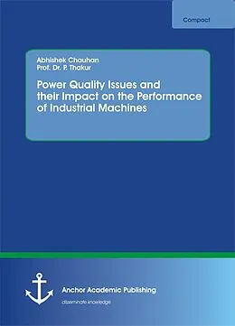 E-Book (pdf) Power Quality Issues and their Impact on the Performance of Industrial Machines von Abhishek Chauhan, P. Thakur
