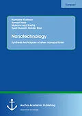 E-Book (pdf) Nanotechnology. Synthesis techniques of silver nanoparticles von Humaira Khatoon, Jawad Nasir, Muhammad Shafiq