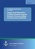 E-Book (pdf) Design and Fabrication of Equal Channel Angular Extrusion Process Analysis for Non-Ferrous Materials von Perumalla Janaki Ramulu, A. Lavanya