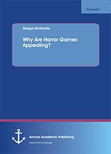 eBook (pdf) Why Are Horror Games Appealing? de Gregor Kirchhofer