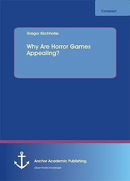 E-Book (pdf) Why Are Horror Games Appealing? von Gregor Kirchhofer
