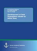 E-Book (pdf) Development of Field Propagation Model for Urban Area von Purnima K Sharma, Dinesh Sharma, R. K. Singh