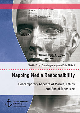 eBook (pdf) Mapping Media Responsibility. Contemporary Aspects of Morals, Ethics and Social Discourse de 