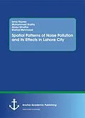E-Book (pdf) Spatial Patterns of Noise Pollution and its Effects in Lahore City von Isma Younes, Muhammad Shafiq, Abdul Ghaffar