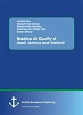 E-Book (pdf) Baseline Air Quality of Azad Jammu and Kashmir von Jawad Nasir, Muhammad Shafiq, Muhammad Mansha