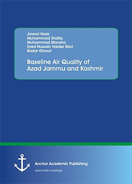E-Book (pdf) Baseline Air Quality of Azad Jammu and Kashmir von Jawad Nasir, Muhammad Shafiq, Muhammad Mansha
