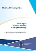 E-Book (pdf) Social impact of media discourse in the age of iDeology. A perspective from the global periphery von Martin A. M. Gansinger