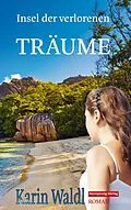 E-Book (epub) Insel der verlorenen Träume von Karin Waldl