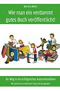 E-Book (epub) Wie man ein verdammt gutes Buch veröffentlicht! von Martina Meier