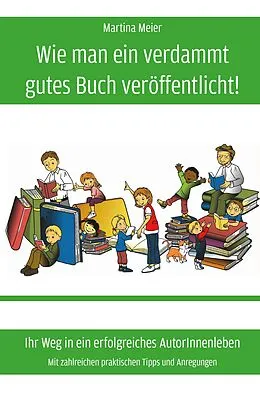 E-Book (epub) Wie man ein verdammt gutes Buch veröffentlicht! von Martina Meier