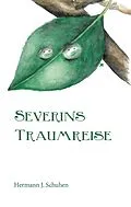 E-Book (epub) Severins Traumreise von Hermann J. Schuhen