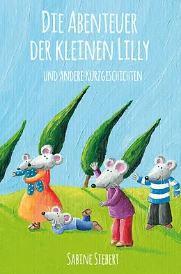 E-Book (epub) Die Abenteuer der kleinen Lilly und andere Kurzgeschichten von Sabine Siebert