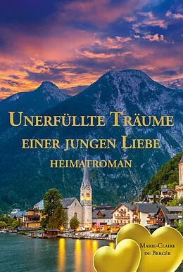 E-Book (epub) Unerfüllte Träume einer jungen Liebe von Marie-Claire de Bergér