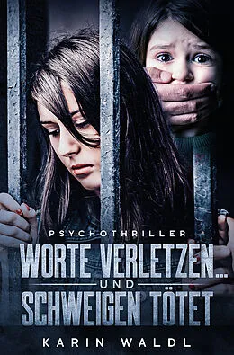 E-Book (epub) Worte verletzen ... und Schweigen tötet von Karin Waldl