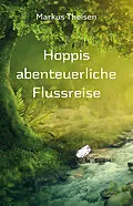 E-Book (epub) Hoppis abenteuerliche Flussreise von Markus Theisen