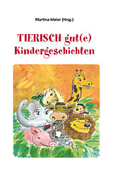E-Book (epub) Tierisch gut(e) Kindergeschichten von Martina Meier