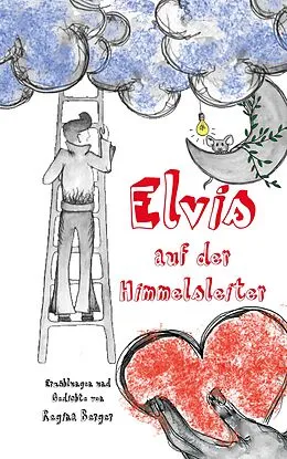E-Book (epub) Elvis auf der Himmelsleiter von Regina Berger
