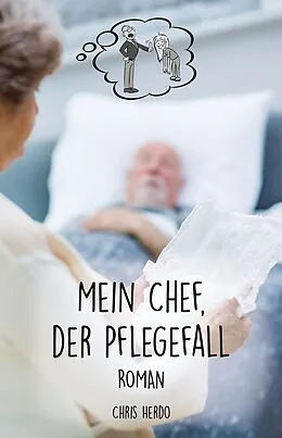 E-Book (epub) Mein Chef, der Pflegefall von Chris Herdo