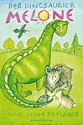 E-Book (epub) Der Dinosaurier Melone und seine Freunde von Winfried Rochner
